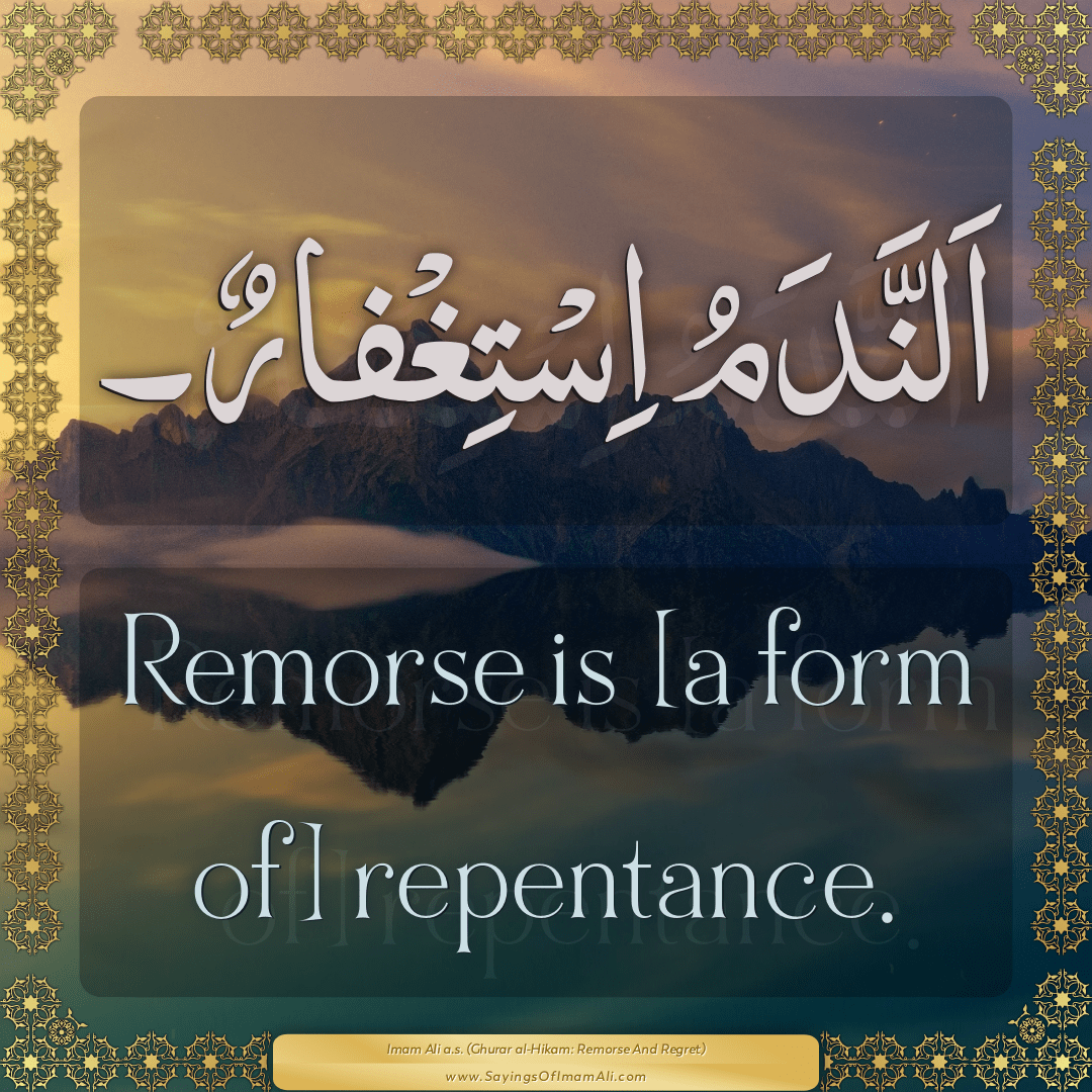 Remorse is [a form of] repentance.